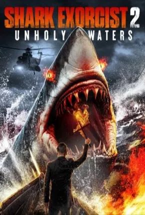 Shark Exorcist 2 - Unholy Waters