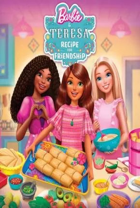 Barbie e Teresa - Receita Para Amizade