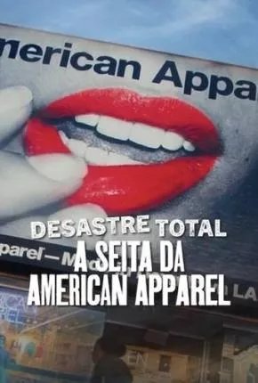 Desastre total - A seita da American Apparel
