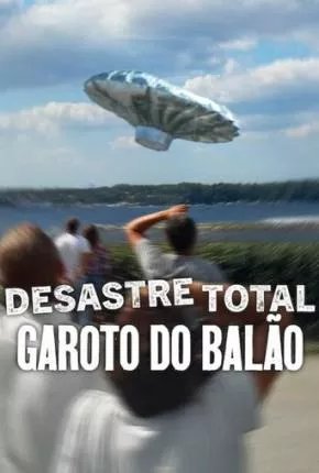 Desastre Total - Garoto do Balão