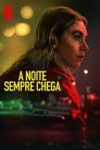 A Noite Sempre Chega