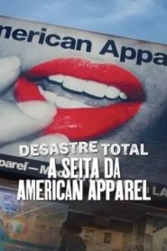 Desastre total - A seita da American Apparel