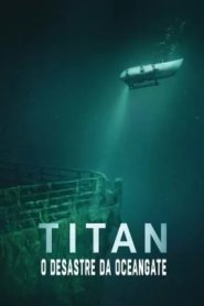 Titan - O Desastre da OceanGate